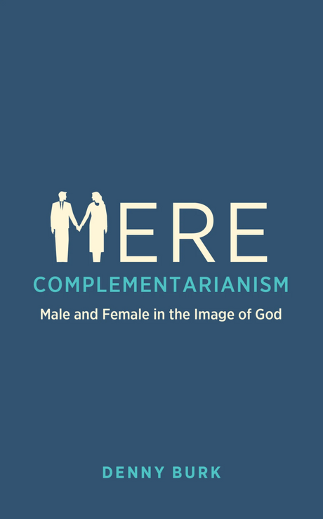 Mere Complementarianism: Male and Female in the Image of God - Burk, Denny - 9781527114234