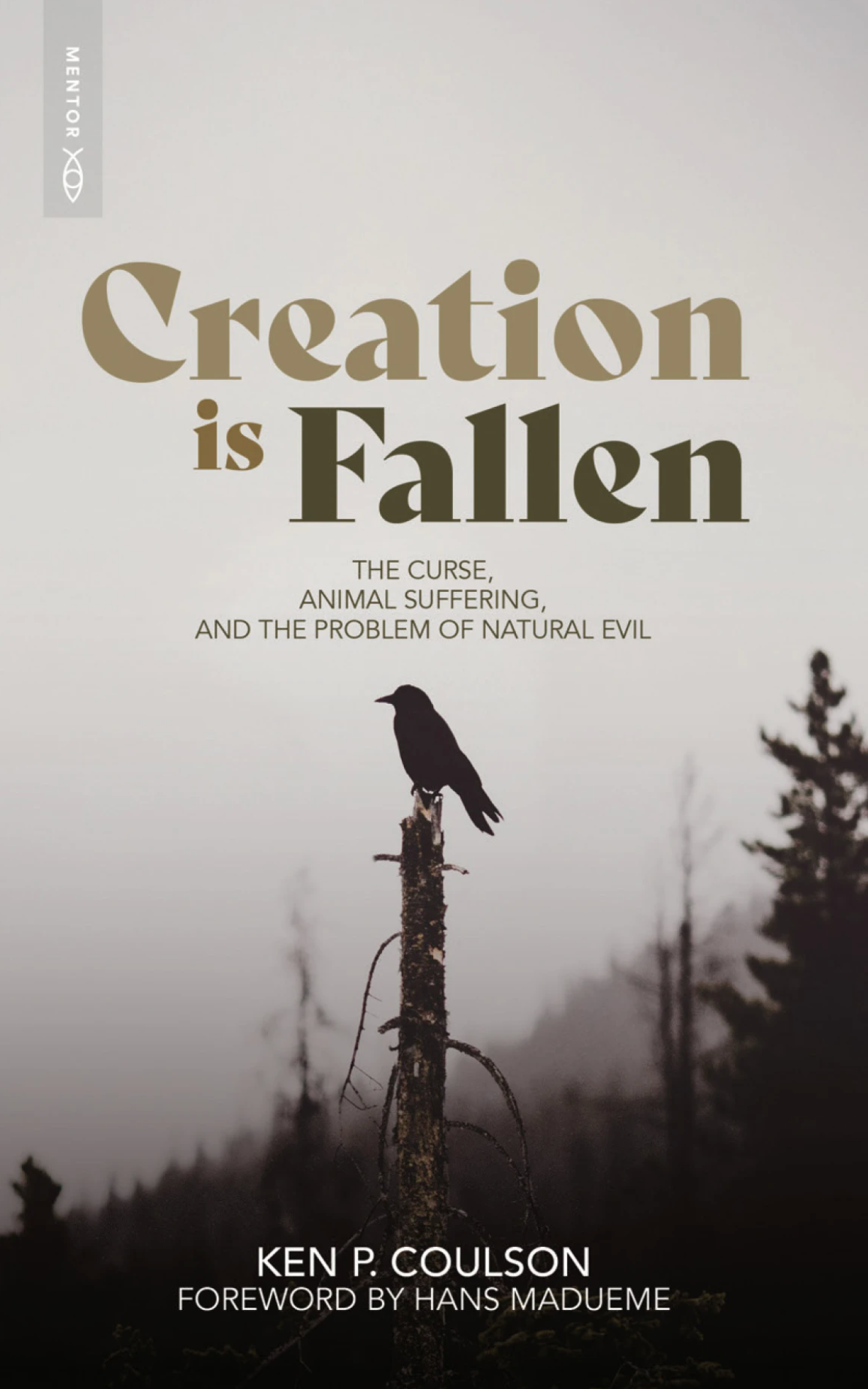 Creation Is Fallen: The Curse, Animal Suffering, and the Problem of Natural Evil - Coulson, Ken P - 9781527113527