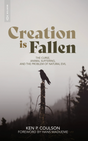 Creation Is Fallen: The Curse, Animal Suffering, and the Problem of Natural Evil - Coulson, Ken P - 9781527113527