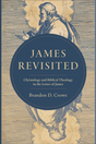 James Revisited: Christology and Biblical Theology in the Letter of James - Crowe, Brandon D - 9781540971357