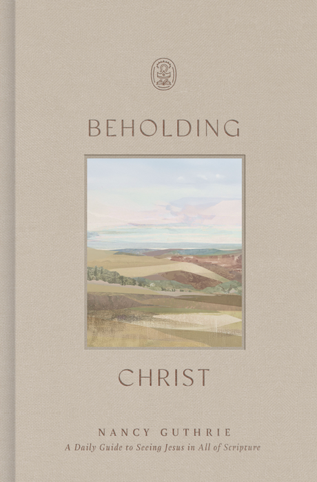 Beholding Christ: A Daily Guide to Seeing Jesus in All of Scripture - Guthrie, Nancy - 9798874901394
