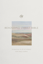 ESV Beholding Christ Bible: Seeing Jesus in All of Scripture with Nancy Guthrie (Hardcover) -  () - 9798874911416