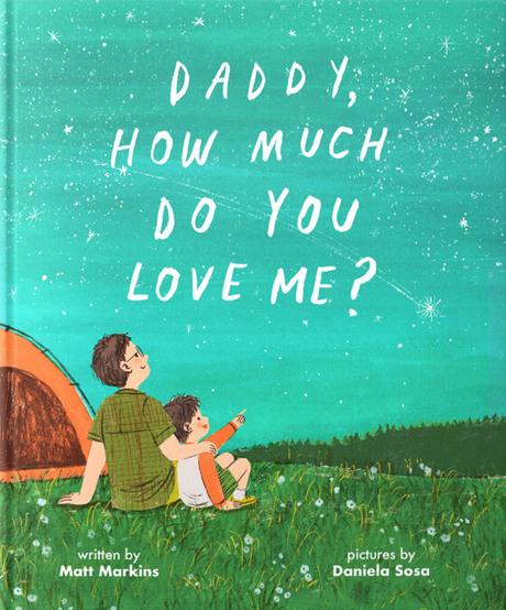 Daddy, How Much Do You Love Me? - Markins, Matt; Sosa, Daniela (Illustrator) - 9781645075813