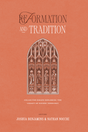 Reformation and Tradition: Collected Essays Exploring the Legacy of Nicene Theology - Joshua Benjamins; Nathan Nocchi - 9781955859295