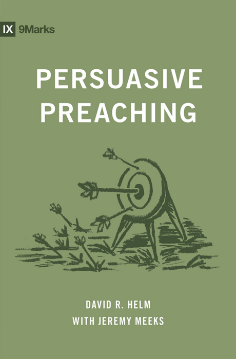Persuasive Preaching - Helm, David R; Meeks, Jeremy - 9798874910235