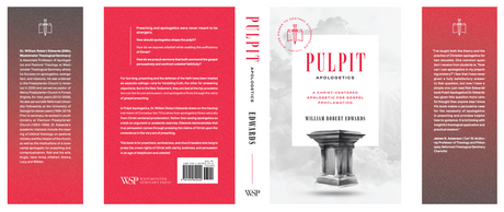 Pulpit Apologetics: A Christ-Centered Apologetic for Gospel Proclamation