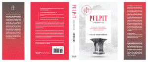 Pulpit Apologetics: A Christ-Centered Apologetic for Gospel Proclamation