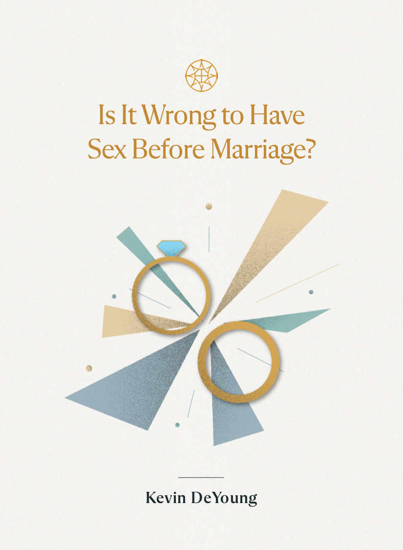 Is It Wrong to Have Sex Before Marriage? - DeYoung, Kevin - 9781955859158
