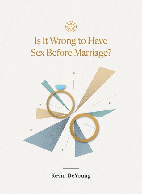 Is It Wrong to Have Sex Before Marriage? - DeYoung, Kevin - 9781955859158