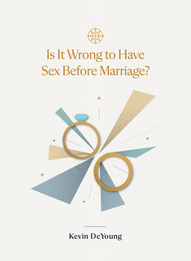 Is It Wrong to Have Sex Before Marriage? - DeYoung, Kevin - 9781955859158