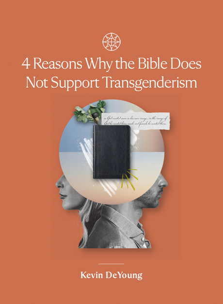 4 Reasons Why the Bible Does Not Support Transgenderism - DeYoung, Kevin - 9781955859172