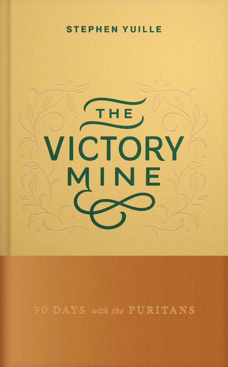The Victory Mine: 90 Days with the Puritans - Yuille, Stephen - 9798886862195