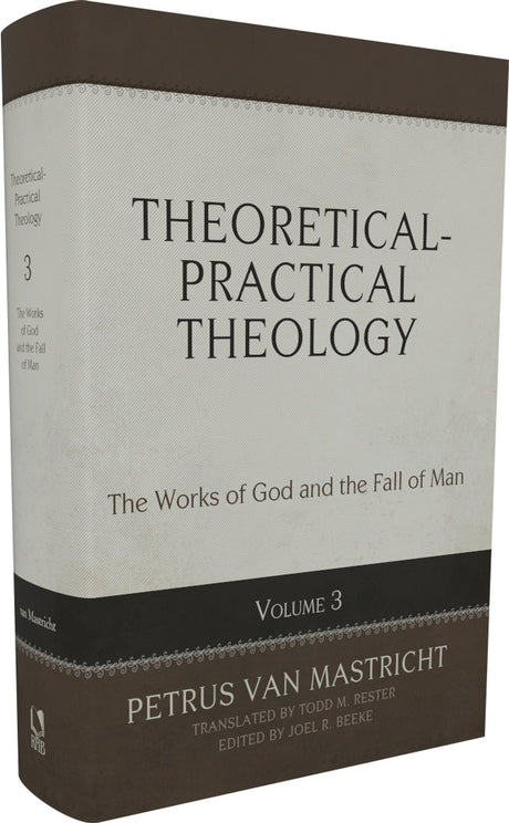 Theoretical-Practical Theology, Volume 3: The Works of God and the Fall of Man