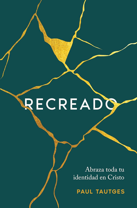 Recreado: Abraza Toda Tu Identidad En Cristo - Tautges, Paul - 9798887790794