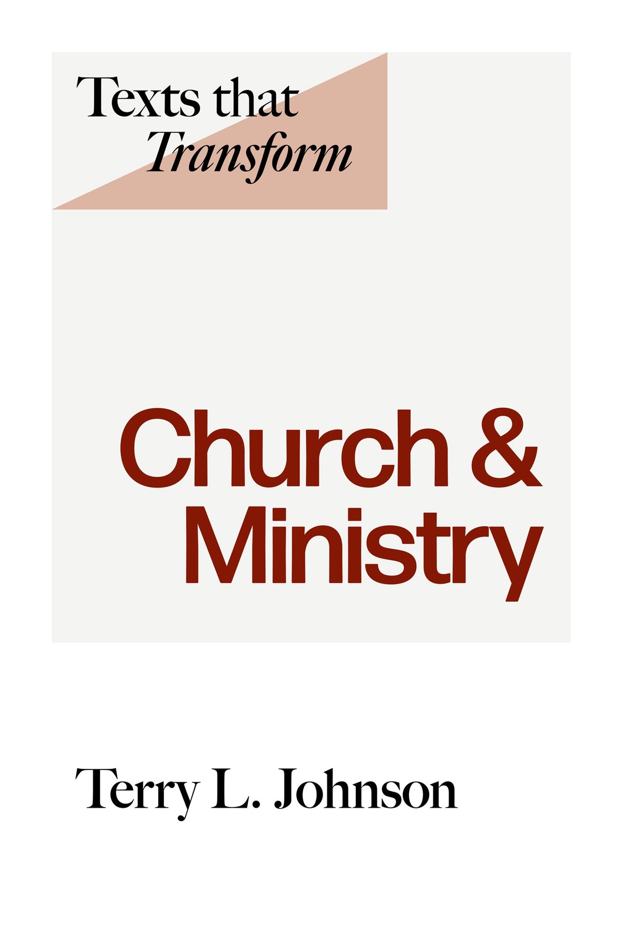 Texts That Transform: Church and Ministry - Johnson, Terry - 9781800403734