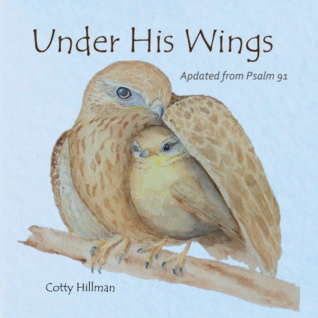 Under His Wings - Hillman, Cotty - 9798218428297