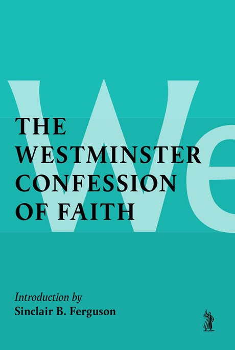 The Westminster Confession of Faith - Ferguson, Sinclair B (introduction by) - 9781800403130