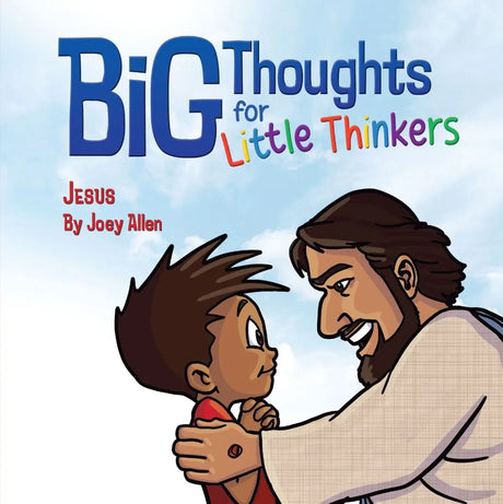 Big Thoughts for Little Thinkers: Jesus - Allen, Joey - 9780892217731