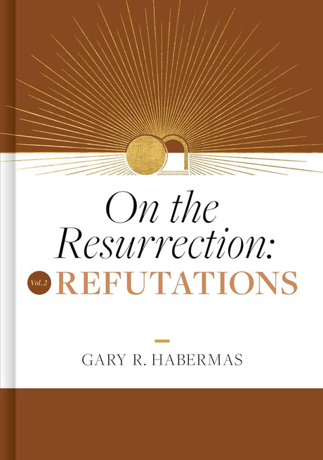 On the Resurrection, Volume 2: Refutations - Habermas, Gary - 9781087778624