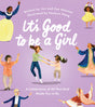 It's Good to Be a Girl: A Celebration of All That God Made You to Be - Oshman, Zoe; Pang, Hsulynn (illustrator); Oshman, Jen - 9781784989804
