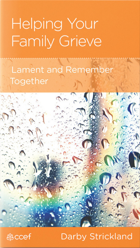 Helping Your Family Grieve: Lament and Remember Together - Strickland, Darby A - 9781645074601