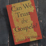 Can We Trust the Gospels?