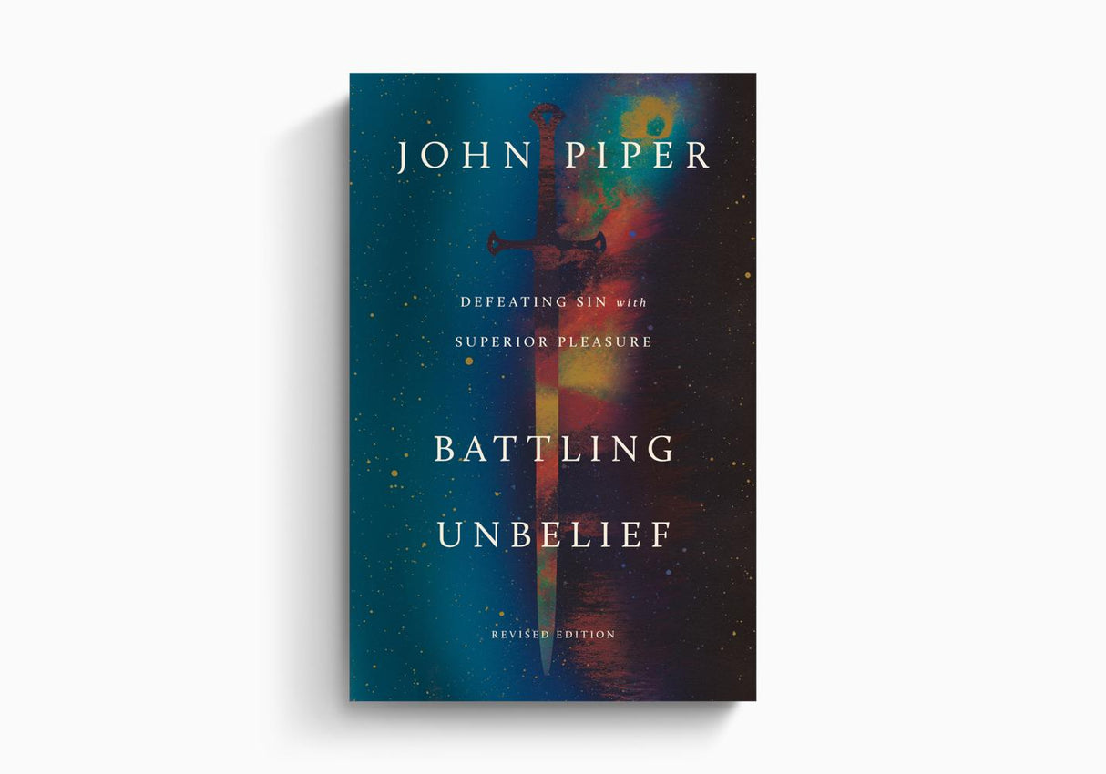 Battling Unbelief: Defeating Sin with Superior Pleasure (Revised) - Piper, John - 9781433595882