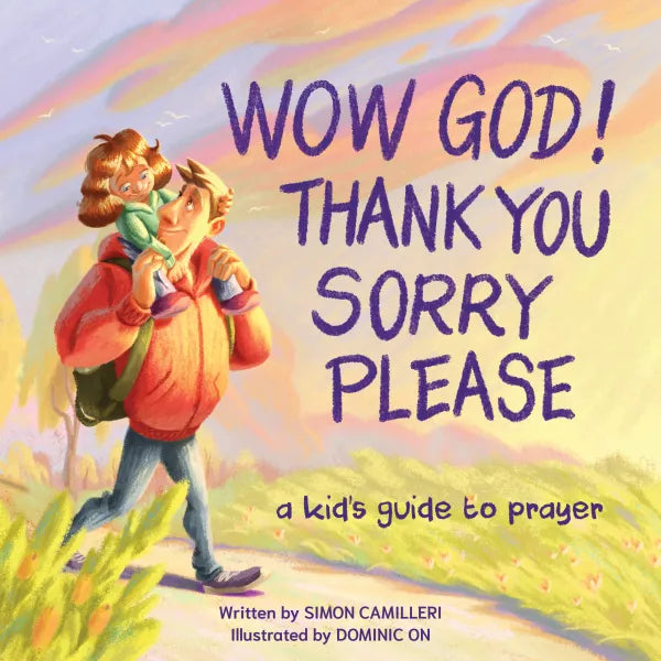 Wow God, Thank You, Sorry, Please: A Kid's Guide to Prayer - Camilleri, Simon; On, Dominic - 9781915705082
