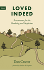 Loved Indeed: Reassurance for the Doubting and Suspicious - Cruver, Dan - 9781738432400