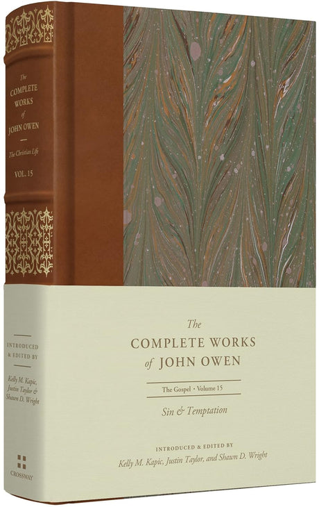 Sin and Temptation (Volume 15) (Complete Works of John Owen) - Owen, John; Gatiss, Lee (editor); Wright, Shawn D (editor); Kapic, Kelly M (editor); Taylor, Justin (editor) - 9781433560286