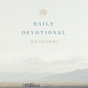 ESV Daily Devotional New Testament: Through the New Testament in a Year