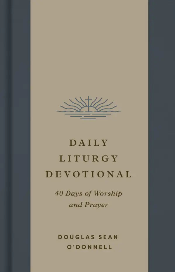 Daily Liturgy Devotional: 40 Days of Worship and Prayer - O'Donnell, Douglas Sean - 9781433595783