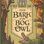 The Bark of the Bog Owl (Wilderking Trilogy #1) - 20th Anniversary Edition - Rogers, Jonathan; Hox, Joe (illustrator) - 9781951872267