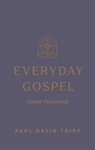 Everyday Gospel Easter Devotional - Tripp, Paul David - 9798874909055