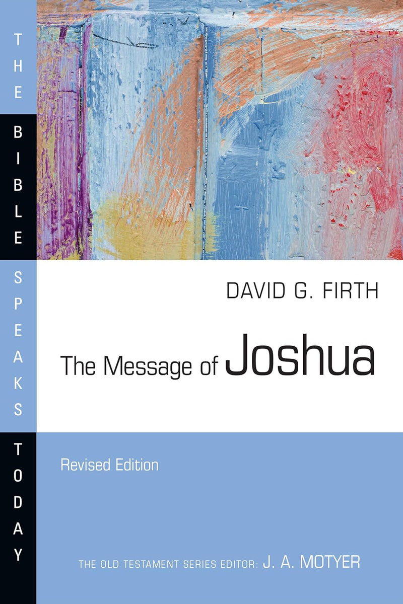 The Message of Joshua (Second Edition, Revised) (Bible Speaks Today ...