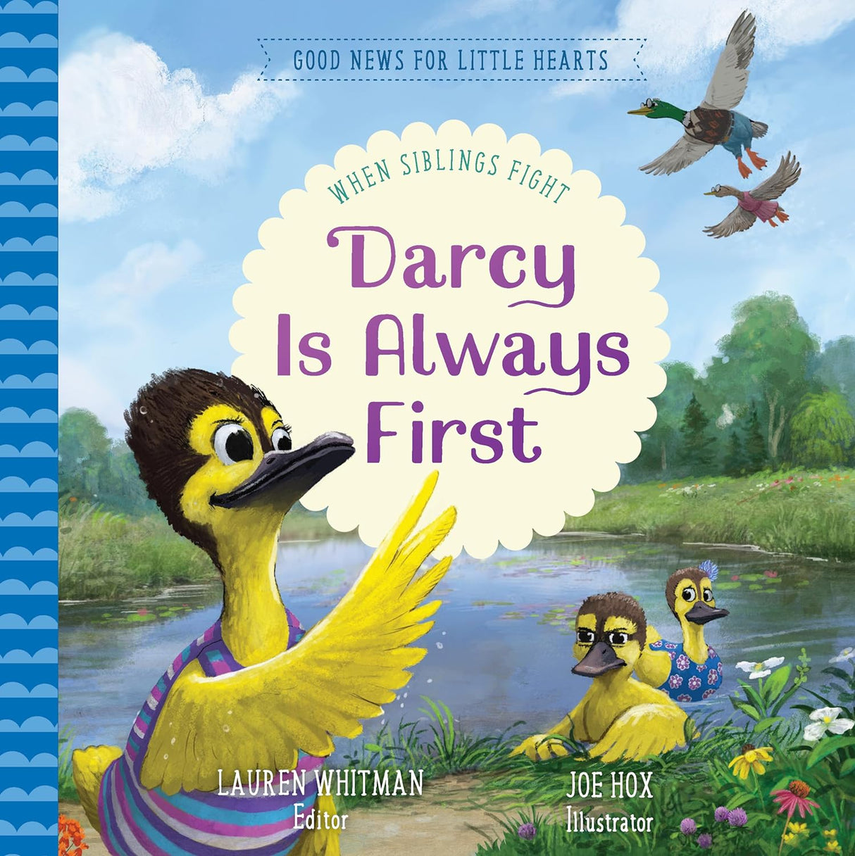 Darcy Is Always First: When Siblings Fight (Good News for Little Hearts) - Whitman, Lauren; Hox, Joe (illustrator) - 9781645073499