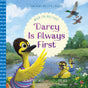 Darcy Is Always First: When Siblings Fight (Good News for Little Hearts) - Whitman, Lauren; Hox, Joe (illustrator) - 9781645073499