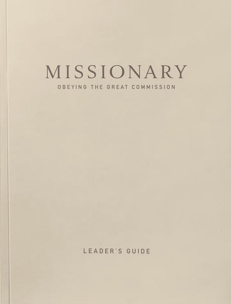 Leader’s Guide for Missionary: Obeying the Great Commission - Missionary - 9798991406109