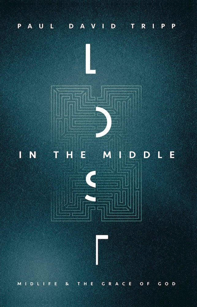 Lost in the Middle (2nd Edition) - Tripp, Paul David - 9781633423640