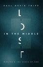 Lost in the Middle (2nd Edition) - Tripp, Paul David - 9781633423640