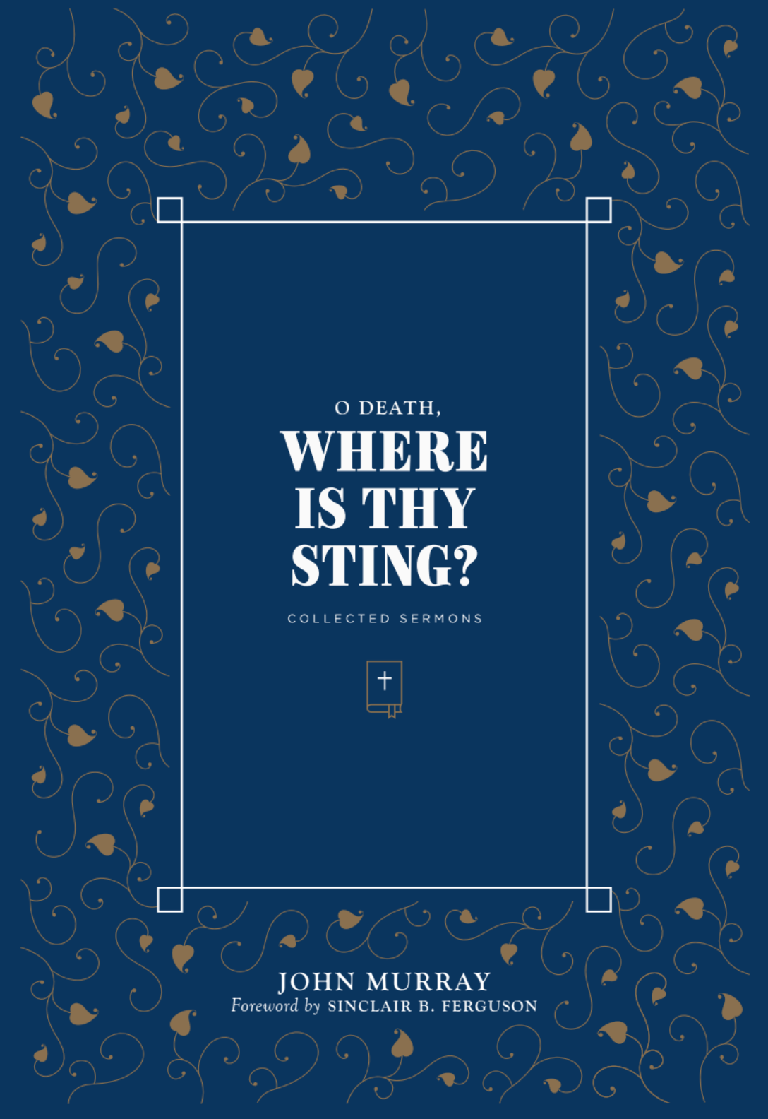 O Death, Where is Thy Sting? Collected Sermons of John Murray by John Murray book cover