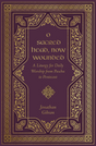 O Sacred Head, Now Wounded: A Liturgy for Daily Worship from Pascha to Pentecost by Jonathan Gibson book cover