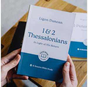 1 & 2 Thessalonians: In Light of His Return: 8-Session Bible Study