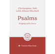 Psalms: Singing with Jesus: 7-Session Bible Study - Ash, Christopher; Mitchell, Alison (With) - 9781802541571
