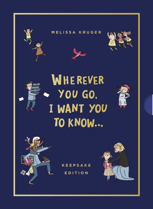 Wherever You Go, I Want You to Know (Keepsake Edition) (Wherever You Go) - Kruger, Melissa B; Lundie, Isobel (illustrator) - 9781784988784