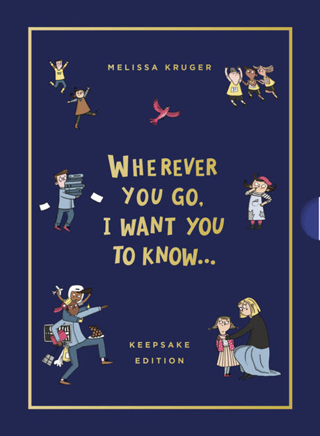Wherever You Go, I Want You to Know (Keepsake Edition) (Wherever You Go) - Kruger, Melissa B; Lundie, Isobel (illustrator) - 9781784988784