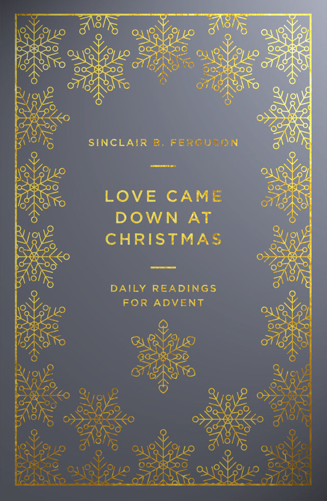 Love Came Down at Christmas: Daily Readings for Advent Ferguson, Sinclair B. cover image (1018704396335)