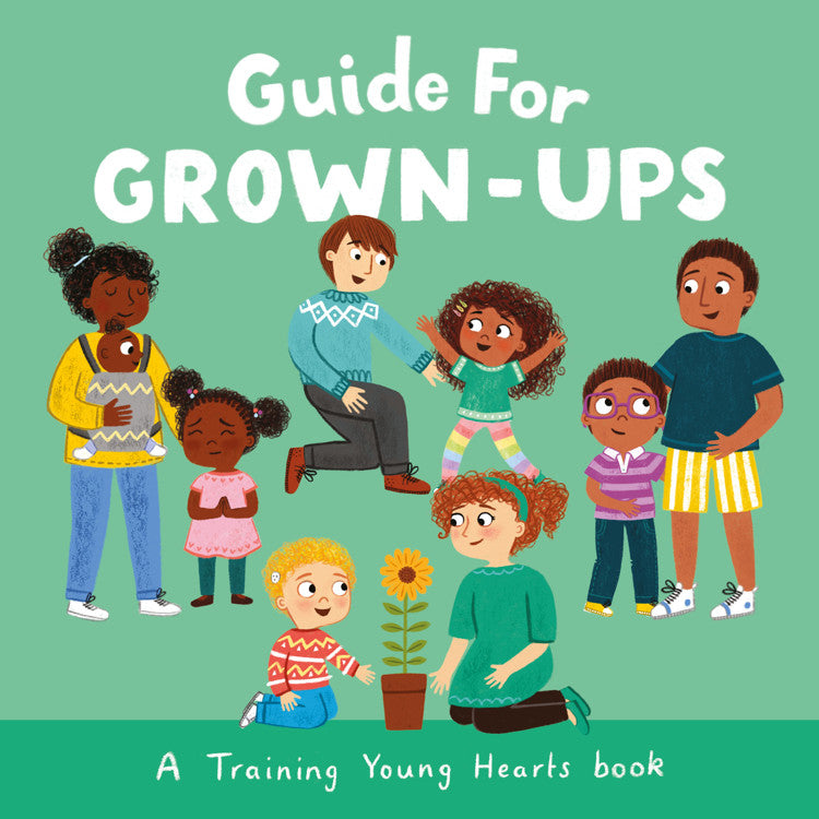 Guide for Grown-Ups: A Training Young Hearts Book - Wedgeworth, Abbey; Randall, Emma (Illustrator) - 9781802543452