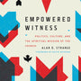 Empowered Witness: Politics, Culture, and the Spiritual Mission of the Church - Strange, Alan D; DeYoung, Kevin (foreword by) - 9781433584275