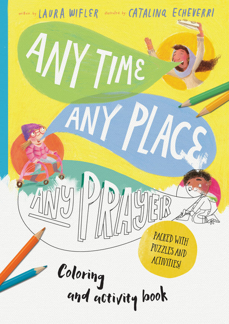 Any Time, Any Place, Any Prayer Art and Activity Book: Coloring, Puzzles, Mazes and More (Tales That Tell the Truth) - Echeverri, Catalina (illustrator); Wifler, Laura - 9781784986599